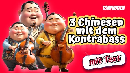 Kinderlied 3 Chinesen mit dem Kontrabass